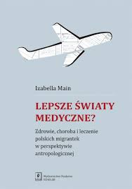 reviewed book: Izabella Main. Lepsze światy medyczne.2018.