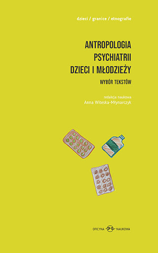 Book review: Anna Witeska-Młynarczyk (ed.) 2018. Antropologia psychiatrii dzieci i młodzieży. Wybór tekstów.